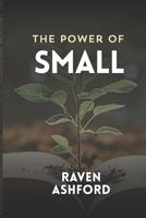 The power of SMALL B0FTZDH834 Book Cover