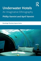 Underwater Hotels: An Imaginative Ethnography (Routledge Planetary Spaces Series) 1032963271 Book Cover