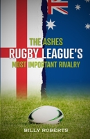 The Ashes - Rugby League's Most Important Rivalry 0645914290 Book Cover