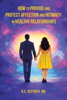How to Provide and Protect Affection and Intimacy in Healthy Relationships B0GRJNLJ9M Book Cover
