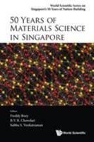 50 Years of Materials Science in Singapore 9813147555 Book Cover