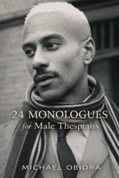 24 Monologues for Male Thespians B0GSFCVFK1 Book Cover