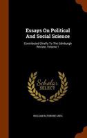 Essays On Political and Social Science: Contributed Chiefly to the Edinburgh Review, Volume 1 1145426999 Book Cover