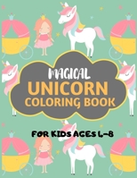 Magical Unicorn Coloring Book For Kids Ages 4-8: unicorn coloring book for kids & toddlers -Unicorn activity books for preschooler-coloring book for ... fun activity book for kids ages 2-4 4-8 1712469681 Book Cover