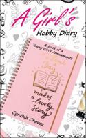 A Girl's Hobby Diary: A Book of a Young Girl's Amusements 1532062206 Book Cover