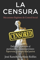 La Censura Mecanismo Ilegítimo de Control Social: Del tabú primitivo al puritanismo contemporáneo: hipocresía y complicidad pasiva (Spanish Edition) B0GYYYTVNF Book Cover