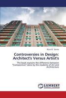 Controversies in Design: Architect's Versus Artist's 3659324337 Book Cover