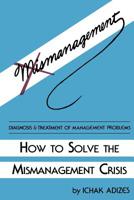 How to Solve the Mismanagement Crisis 0937120006 Book Cover