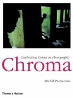 Chroma: Celebrating Colour in Photography 0500543941 Book Cover