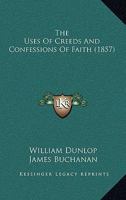 The Uses of Creeds and Confessions of Faith 1016928149 Book Cover