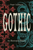 Gothic: An Illustrated History 0691229163 Book Cover