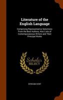 Literature of the English Language: Comprising Representative Selections From the Best Authors, Also Lists of Contemporaneous Writers and Their Princi 1345081685 Book Cover