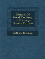 Manual of Wood Carving 1017264503 Book Cover