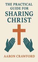 The Practical Guide for Sharing Christ B0G4MK6ZW7 Book Cover