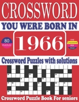 You Were Born in 1966 : Crossword Puzzle Book: Large Print Book for Seniors And Adults & Perfect Entertaining and Fun Crossword Puzzle Book for All With Solutions Of Puzzles B095GRWLRC Book Cover