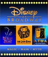 Disney On Broadway: Aida, The Lion King, Beauty and the Beast 0786853816 Book Cover