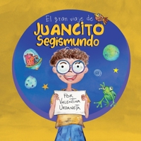 El gran viaje de Juancito Segismundo (Spanish Edition) B0FQJYN8MF Book Cover
