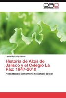 Historia de Altos de Jalisco y El Colegio La Paz: 1947-2010 3846571547 Book Cover