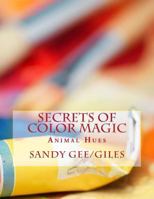 SECRETS of COLOR MAGIC: Animal Hues 1500435252 Book Cover