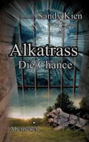 Alkatrass - Die Chance 3743955873 Book Cover