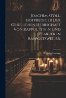 Joachim Stoll, Hofprediger der gr�flichen Herrschaft von Rappoltstein und Pfarrer in Rappoltsweiler. 1021589438 Book Cover