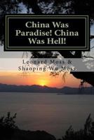 China Was Paradise! China Was Hell! 1545388318 Book Cover