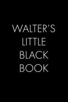 Walter's Little Black Book: The Perfect Dating Companion for a Handsome Man Named Walter. A secret place for names, phone numbers, and addresses. 1074934857 Book Cover