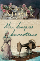 Mr. Singer's Seamstress: A Washington Territory Story 1432889915 Book Cover