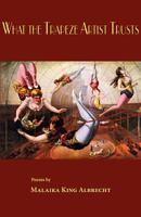 What the Trapeze Artist Trusts 1935708546 Book Cover