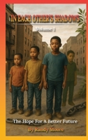 In Each Other's Shadows: The Hope for a Better Future 1964467969 Book Cover
