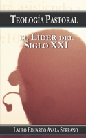 Teolog�a Pastoral: El L�der del Siglo XXI 1093548711 Book Cover