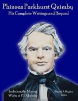 Phineas Parkhurst Quimby: His Complete Writings and Beyond 0578040921 Book Cover