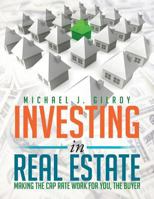 Investing in Real Estate: Making the Cap Rate Work for You, the Buyer 1483621308 Book Cover