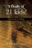 A Family of 21 Kids!: Living with 21 Siblings 1477297928 Book Cover