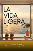 La Vida Ligera: El arte de vivir bien sin el peso del mundo (Spanish Edition) B0GWYH78LC Book Cover