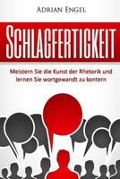 Schlagfertigkeit: Meistern Sie die Kunst der Rhetorik und lernen Sie wortgewandt zu kontern (Inkl. BONUS-Kapitel: NLP Techniken) (Schlagfertigkeit, ... Smalltalk,Selbstbewusstsein) 1540351866 Book Cover