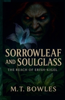 Sorrowleaf and Soulglass - The Reach of Erish Kigel B0FL9N2TQ4 Book Cover