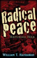 Radical Peace: Refusing War 0979988691 Book Cover