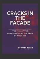 Cracks in the Facade: The Fall Of The Murdaughs And The Price Of Privilege B0CTN1YT9W Book Cover