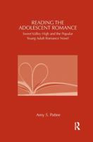 Reading the Adolescent Romance: Sweet Valley High and the Popular Young Adult Romance Novel 0415875943 Book Cover