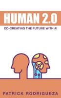 Human 2.0: Co-Creating the Future with AI B0DT4HLC3D Book Cover