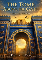 The Tomb Above the Gate: A Novel of Nitocris B0GS1WSCNN Book Cover