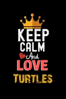 Keep Calm And Love Turtles Notebook - Turtles Funny Gift: Lined Notebook / Journal Gift, 120 Pages, 6x9, Soft Cover, Matte Finish 1673914640 Book Cover