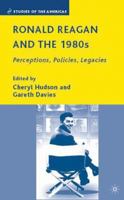 Ronald Reagan and the 1980s: Perceptions, Policies, Legacies (Studies of the Americas) 0230603025 Book Cover