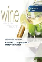 Phenolic Compounds in Moravian Wines 3639861094 Book Cover