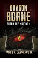 Dragon Borne: Enter the Kingdom 1646200977 Book Cover