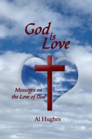 God Is Love: Messages on the Love of God B08T4882X9 Book Cover