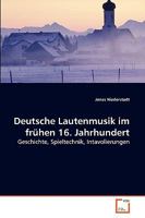 Deutsche Lautenmusik im frühen 16. Jahrhundert: Geschichte, Spieltechnik, Intavolierungen 3639264541 Book Cover