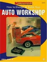 How to Design and Build Your Auto Workshop (Motorbooks Workshop) 0760305536 Book Cover