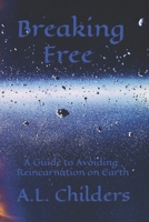 Breaking Free: A Guide to Avoiding Reincarnation on Earth B0CRPBL8B5 Book Cover